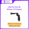 Cáp Face ID iPhone 12 Pro Max Không Khò Hàn