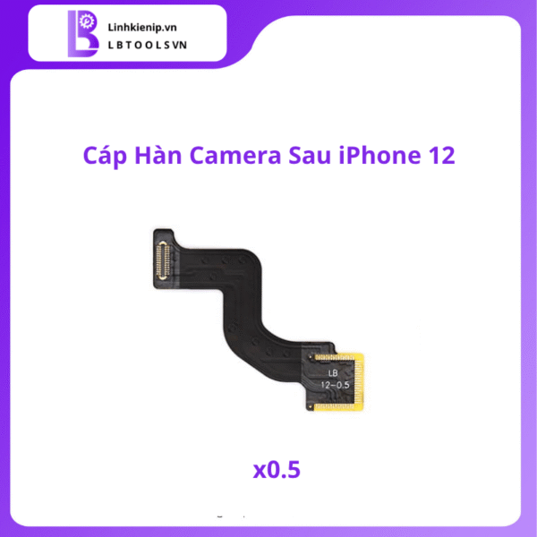 Cáp Hàn Camera Sau Series iPhone 12 - Hình ảnh 2