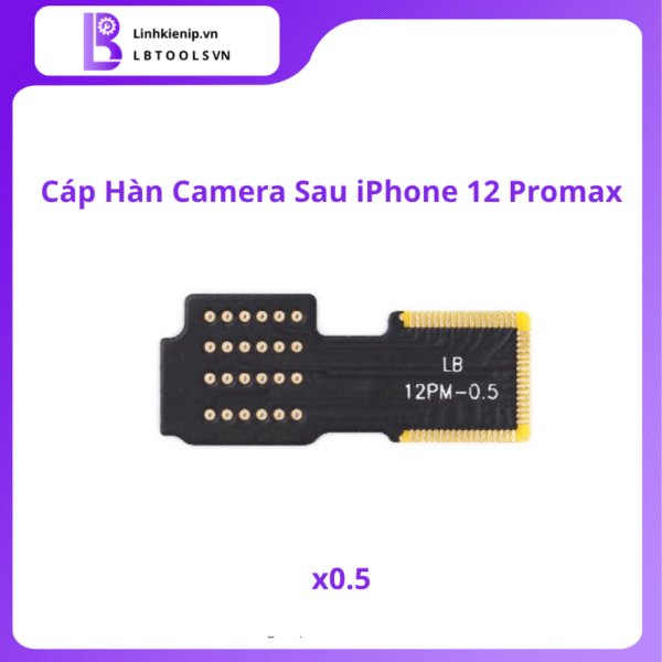Cáp Hàn Camera Sau Series iPhone 12 - Hình ảnh 7