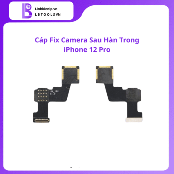 Cáp fix camera sau hàn trong iPhone 12 Pro