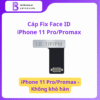 Cáp Face ID iPhone 11 Pro/Pro Max Không Khò Hàn