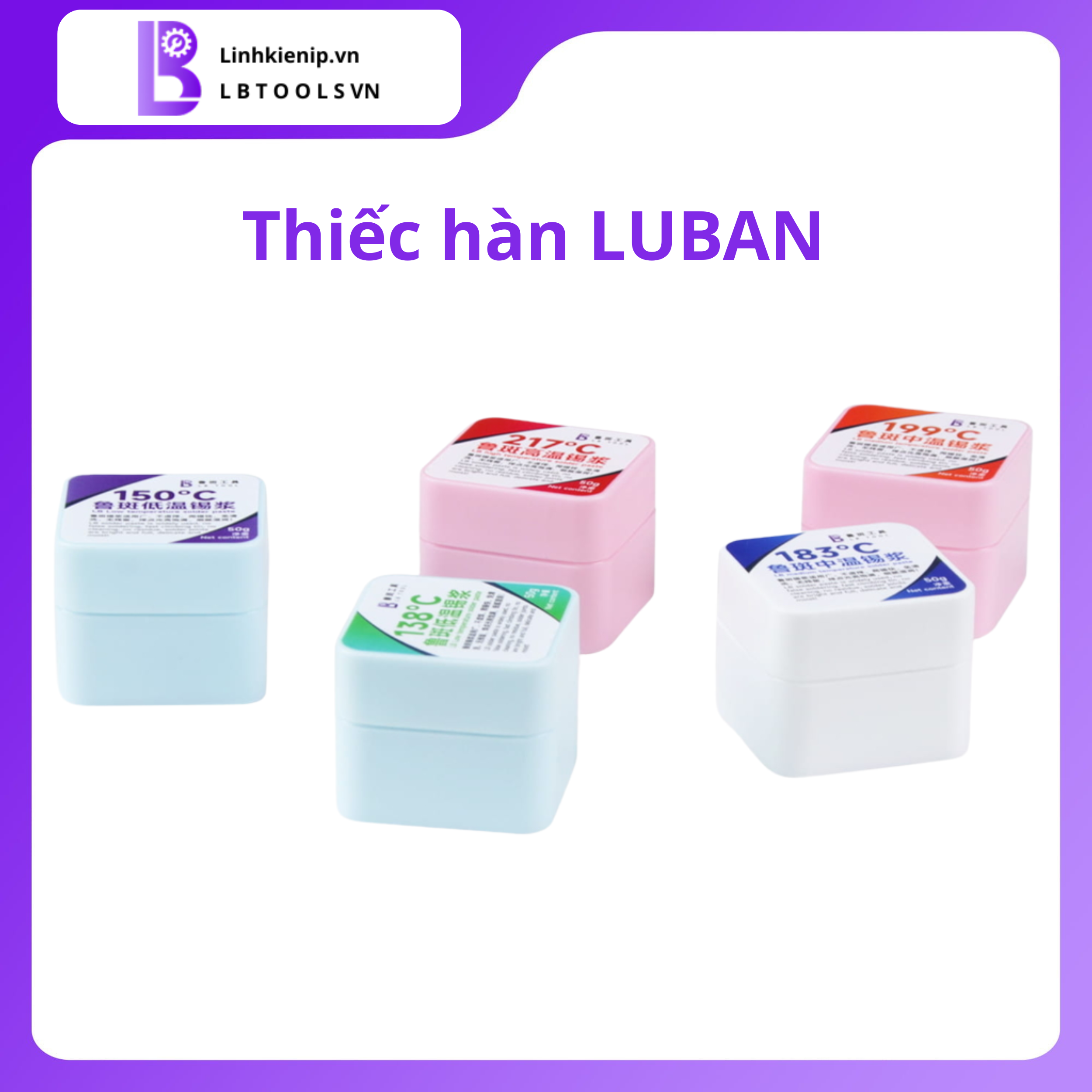 Thiếc hàn Luban 138℃ – 150℃ – 183℃ – 199℃ – 217℃ - Hình ảnh 8