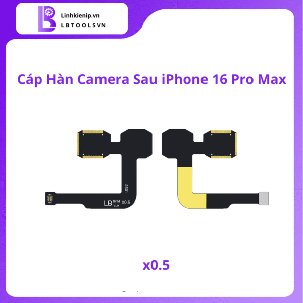 Cáp Hàn Camera Sau Trơn iPhone 16 Series - Hình ảnh 10